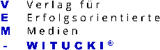 VEM WITUCKI® • Verlag für Erfolgsorientierte Medien